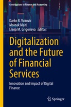 Elena M. Grigorieva, Elena M Grigorieva, Moinak Maiti, Darko B. Vukovic - Digitalization and the Future of Financial Services