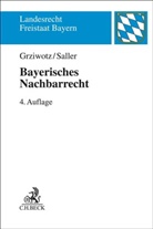 Herbert Grziwotz, Roland Rudolf Saller - Bayerisches Nachbarrecht