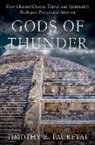 Timothy R. Pauketat, Timothy R. (Professor of Anthropology an Pauketat - Gods of Thunder