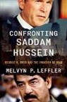 Melvyn P. Leffler, Melvyn P. (Edward Stettinius Professor of Leffler, Leffler Melvyn P. - Confronting Saddam Hussein