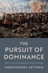Christopher J. Fettweis, Christopher J. (Professor of Political S Fettweis, Fettweis Christopher J. - Pursuit of Dominance