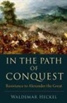 Waldemar Heckel, Waldemar (Professor Emeritus of Ancient Hi Heckel, Heckel Waldemar - In the Path of Conquest