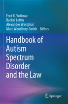 Rachel Loftin, Fred R. Volkmar, Alexander Westphal, Alexander Westphal et al, Marc Woodbury-Smith - Handbook of Autism Spectrum Disorder and the Law