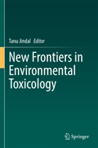 Tanu Jindal - New Frontiers in Environmental Toxicology
