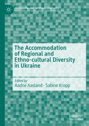 Aadne Aasland, Kropp, Sabine Kropp - The Accommodation of Regional and Ethno-cultural Diversity in Ukraine