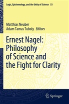 Matthias Neuber, Tamas Tuboly, Adam Tamas Tuboly - Ernest Nagel: Philosophy of Science and the Fight for Clarity