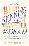 Adam Sharp, Sharp Adam - The Wheel is Spinning but the Hamster is Dead