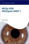 Sohaib Rufai, Sohaib R. Rufai - Mcqs for Frcophth Part 1