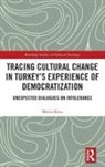 Metin Koca, Metin (Bilgi University Koca - Tracing Cultural Change in Turkey''s Experience of Democratization
