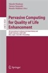 Mounir Mokhtari, Takeshi Okadome, Tatsuya Yamazaki - Pervasive Computing for Quality of Life Enhancement