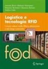 Massi Bertolini, Massimo Bertolini, Eleonora Bottani, Roberto Montanari, Antonio Rizzi, Andrea Volpi - Logistica e tecnologia RFID