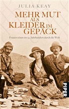 Julia Keay - Mehr Mut als Kleider im Gepäck
