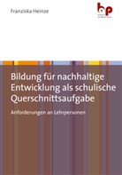 Franziska Heinze - Bildung für nachhaltige Entwicklung als schulische Querschnittsaufgabe