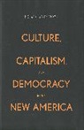Richard Harvey Brown - Culture, Capitalism, and Democracy in the New America