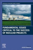Joseph (Vice President of Decommissioning Boucau, Joseph Boucau, Joseph (Vice President of Decommissioning and Dismantling Business Development at Westinghouse Electric Company) Boucau - Fundamental Issues Critical to the Success of Nuclear Projects