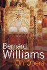 Bernard Williams - On Opera