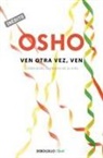 Osho - Ven otra vez, ven : celebrando la alegría de la vida