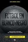 Rafa Medel Casla, Librofutbol. Com - Fútbol en blanco y negro I