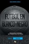 Rafa Medel Castro, Librofutbol. Com - Fútbol en blanco y negro III