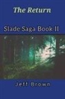 Jeff Brown - The Return Slade Saga Book II