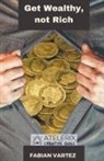 Fabian Vartez - Get Wealthy, Not Rich