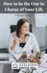 Fabian Vartez - How to be the One in Charge of Your Life