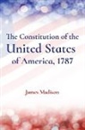 James Madison - The Constitution of the United States of America, 1787