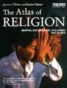 Joanne O'Brien, Martin Palmer - The Atlas of Religion