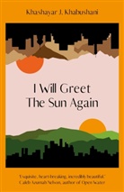 Khashayar J Khabushani, Khashayar J. Khabushani - I Will Greet the Sun Again