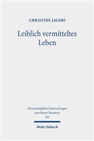 Christine Jacobi - Leiblich vermitteltes Leben