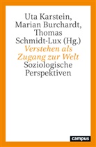 Maria Jakob, Martina Löw, Sighard Neckel, Marian Burchardt, Uta Karstein, T Schmidt-Lux... - Verstehen als Zugang zur Welt