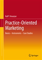 Ralf T Kreutzer, Ralf T. Kreutzer - Practice-Oriented Marketing