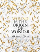 Maya Popa, Maya C Popa, Maya C. Popa - Wound is the Origin of Wonder
