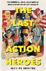 Nick de Semlyen - The Last Action Heroes