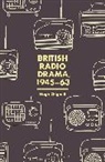 Hugh Chignell - British Radio Drama, 1945-63