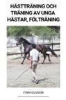 Finn Olsson - Hästträning och Träning av Unga Hästar (Fölträning)
