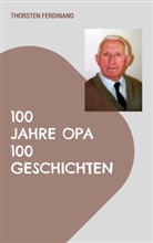 Thorsten Ferdinand - 100 Jahre Opa - 100 Geschichten