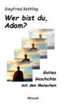 Siegfried Kettling - Wer bist du, Adam?