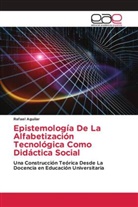 Rafael Aguilar - Epistemología De La Alfabetización Tecnológica Como Didáctica Social