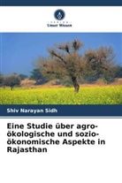 Shiv Narayan Sidh - Eine Studie über agro-ökologische und sozio-ökonomische Aspekte in Rajasthan