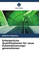 Ephraim Rugazura - Erforderliche Qualifikationen für neue Automatisierungs-generationen