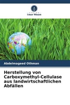 Abdelmageed Othman - Herstellung von Carboxymethyl-Cellulase aus landwirtschaftlichen Abfällen