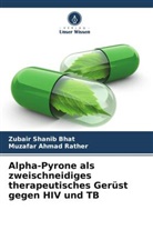 Zubair Shanib Bhat, Muzafar Ahmad Rather - Alpha-Pyrone als zweischneidiges therapeutisches Gerüst gegen HIV und TB