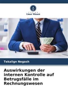 Tekalign Negash - Auswirkungen der internen Kontrolle auf Betrugsfälle im Rechnungswesen