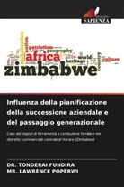DR. TONDERAI Fundira, Tonderai Fundira, Lawrence Poperwi, MR. LAWRENCE Poperwi - Influenza della pianificazione della successione aziendale e del passaggio generazionale
