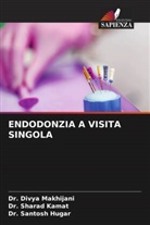 Dr. Santosh Hugar, SANTOSH HUGAR, Dr. Sharad Kamat, Sharad Kamat, Divya Makhijani, Dr. Divya Makhijani - ENDODONZIA A VISITA SINGOLA