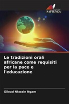 Gilead Nkwain Ngam - Le tradizioni orali africane come requisiti per la pace e l'educazione