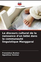 Fransiskus Bustan, Agustinus Semiun - Le discours culturel de la naissance d'un bébé dans la communauté linguistique Manggarai