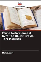 Mehdi Amiri - Étude lyotardienne du livre The Bluest Eye de Toni Morrison