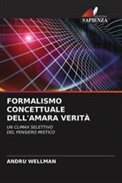 Andru Wellman - FORMALISMO CONCETTUALE DELL'AMARA VERITÀ
